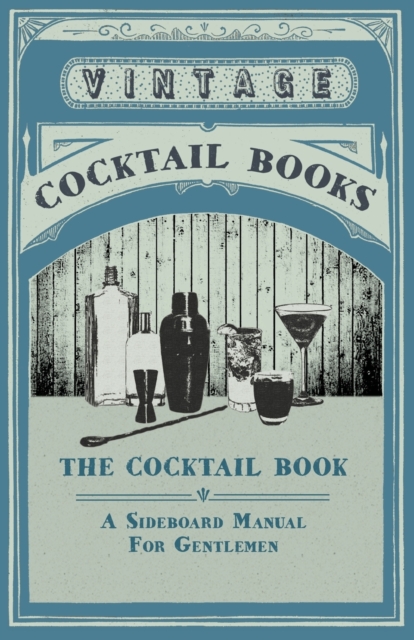 The Cocktail Book - A Sideboard Manual For Gentlemen, Paperback / softback Book