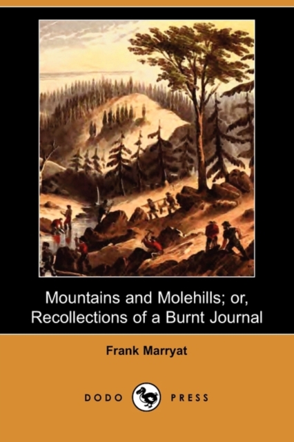 Mountains and Molehills; Or, Recollections of a Burnt Journal (Dodo Press), Paperback / softback Book