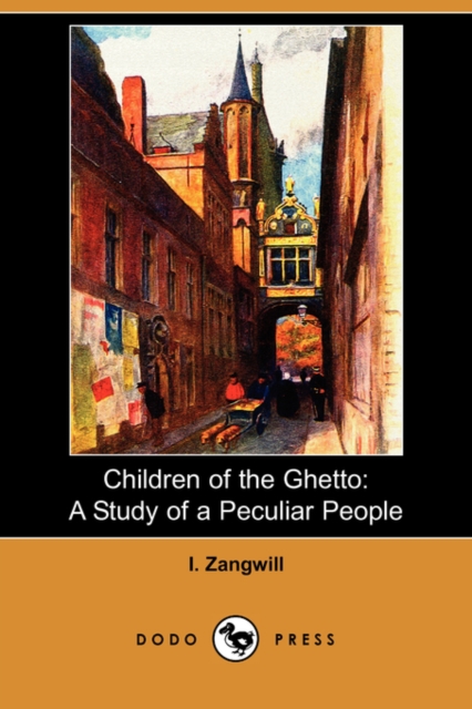 Children of the Ghetto : A Study of a Peculiar People (Dodo Press), Paperback / softback Book