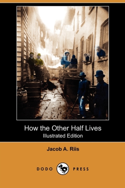 How the Other Half Lives (Illustrated Edition) (Dodo Press), Paperback / softback Book