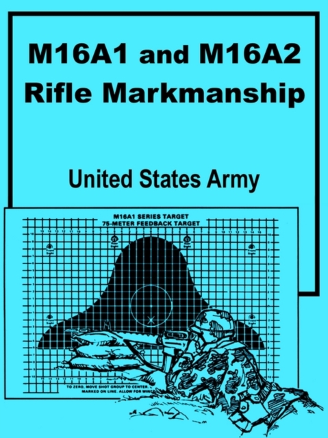 M16A1 and M16A2 Rifle Marksmanship, Paperback / softback Book