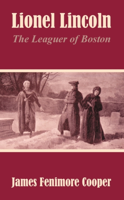 Lionel Lincoln : The Leaguer of Boston, Paperback / softback Book