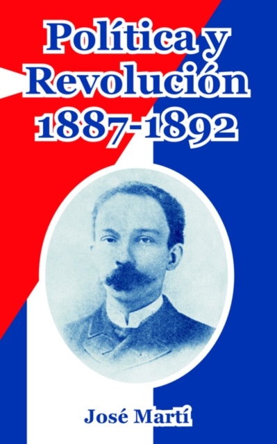 Politica y Revolucion, 1887-1892, Paperback / softback Book