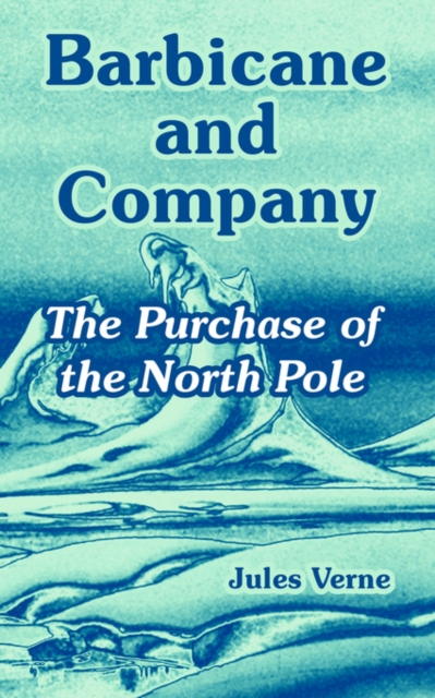 Barbicane and Company : The Purchase of the North Pole, Paperback / softback Book