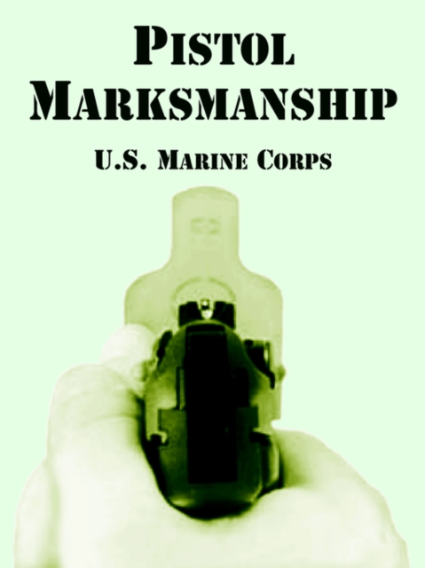 Pistol Marksmanship, Paperback / softback Book