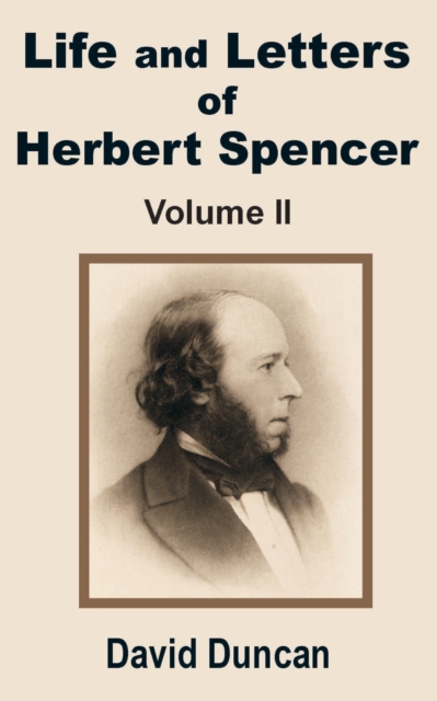 Life and Letters of Herbert Spencer (Volume Two), Paperback / softback Book