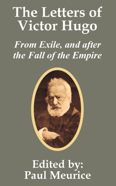 The Letters of Victor Hugo from Exile, and after the Fall of the Empire, Paperback / softback Book