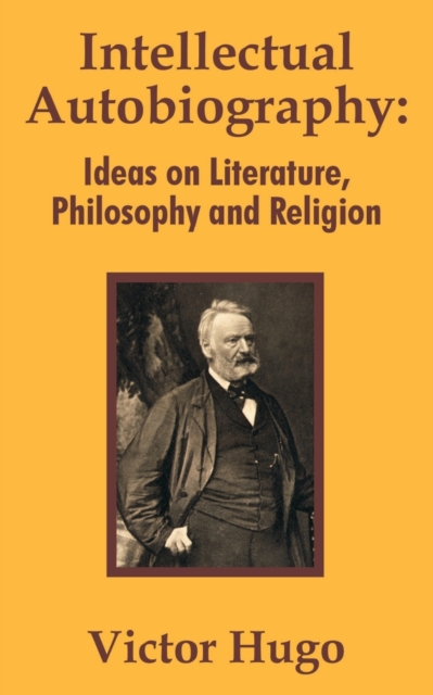 Intellectual Autobiography : Ideas on Literature, Philosophy and Religion, Paperback / softback Book