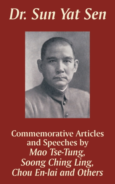 Dr. Sun Yat Sen : Commemorative Articles and Speeches, Paperback / softback Book