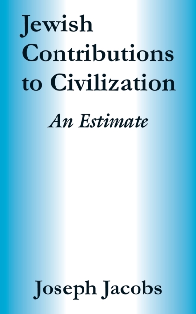 Jewish Contributions to Civilization : An Estimate, Paperback / softback Book