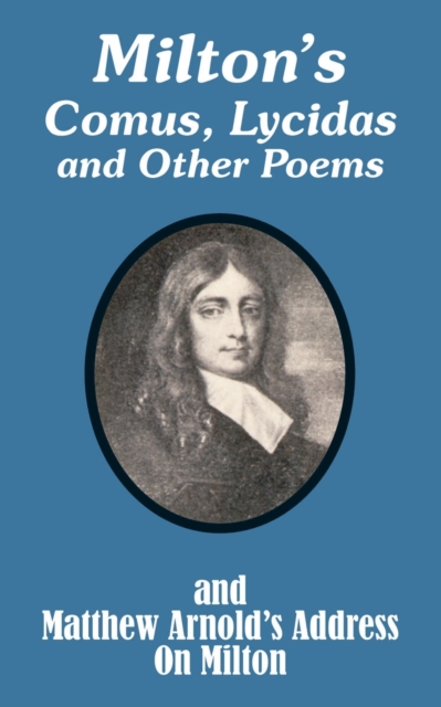 Milton's Comus, Lycidas and Other Poems And Matthew Arnold's Address On Milton, Paperback / softback Book