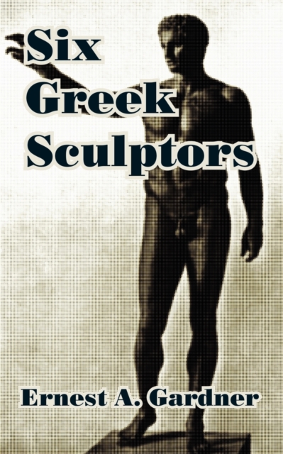 Six Greek Sculptors, Paperback / softback Book