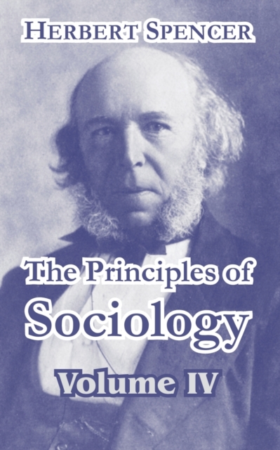 The Principles of Sociology, Volume IV, Paperback / softback Book