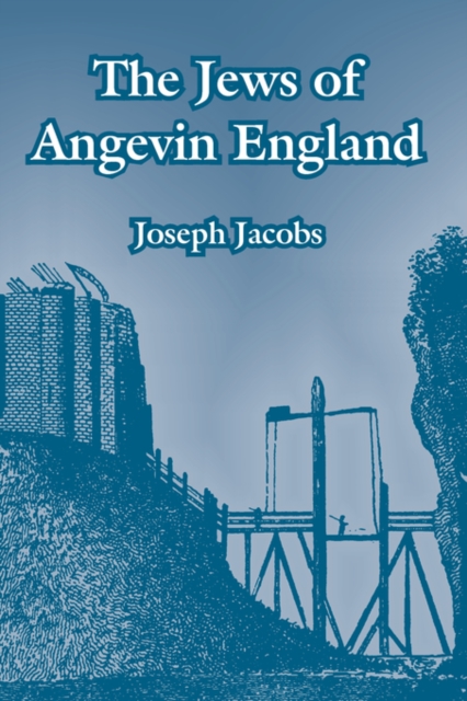 The Jews of Angevin England, Paperback / softback Book