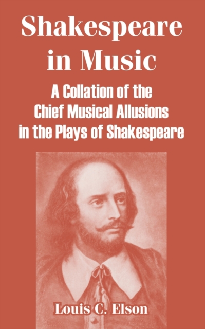 Shakespeare in Music : A Collation of the Chief Musical Allusions in the Plays of Shakespeare, Paperback / softback Book