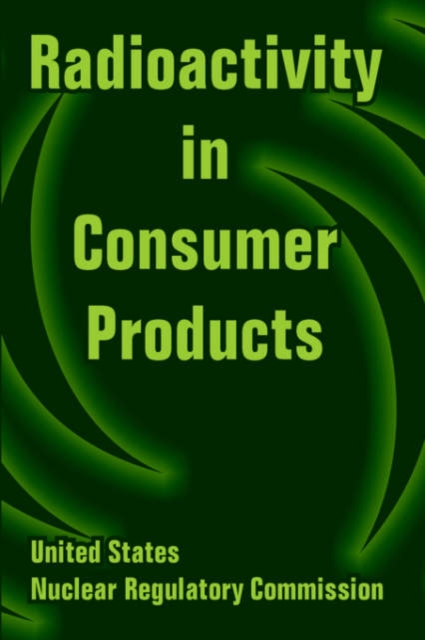 Radioactivity in Consumer Products, Paperback / softback Book