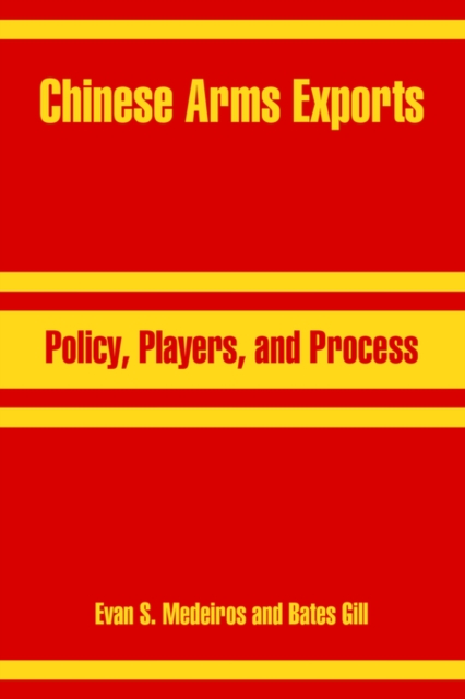 Chinese Arms Exports : Policy, Players, and Process, Paperback / softback Book