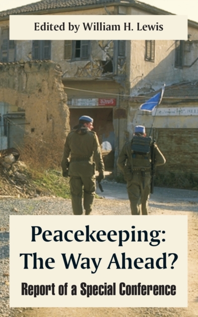 Peacekeeping : The Way Ahead? (Report of a Special Conference), Paperback / softback Book