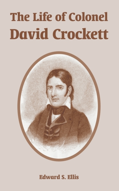 The Life of Colonel David Crockett, Paperback / softback Book