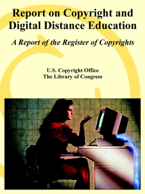 Report on Copyright and Digital Distance Education : A Report of the Register of Copyrights, Paperback / softback Book