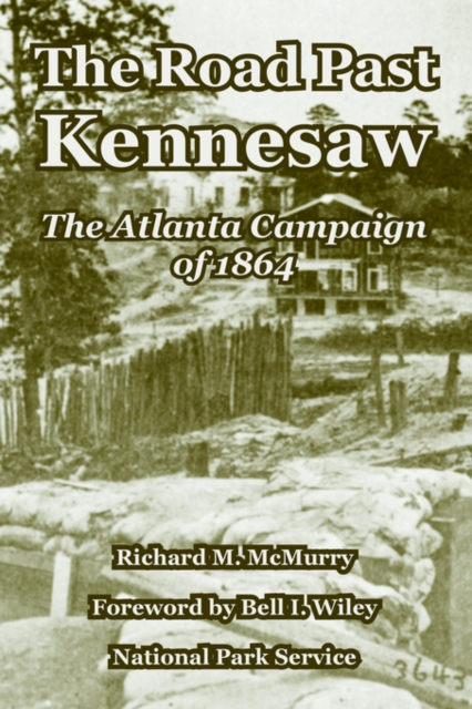 The Road Past Kennesaw : The Atlanta Campaign of 1864, Paperback / softback Book