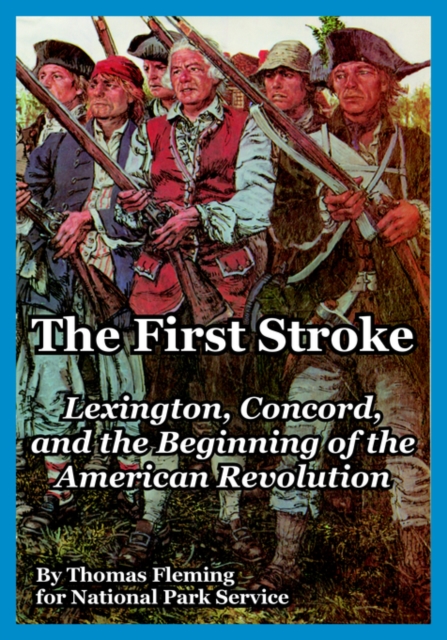 The First Stroke : Lexington, Concord, and the Beginning of the American Revolution, Paperback / softback Book