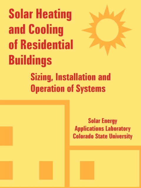 Solar Heating and Cooling of Residential Buildings : Sizing, Installation and Operation of Systems, Paperback / softback Book