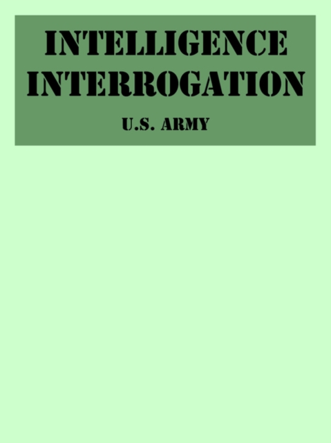 Intelligence Interrogation, Paperback / softback Book