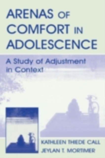 Arenas of Comfort in Adolescence : A Study of Adjustment in Context, PDF eBook