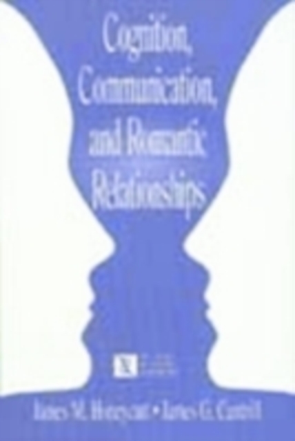 Cognition, Communication, and Romantic Relationships, PDF eBook