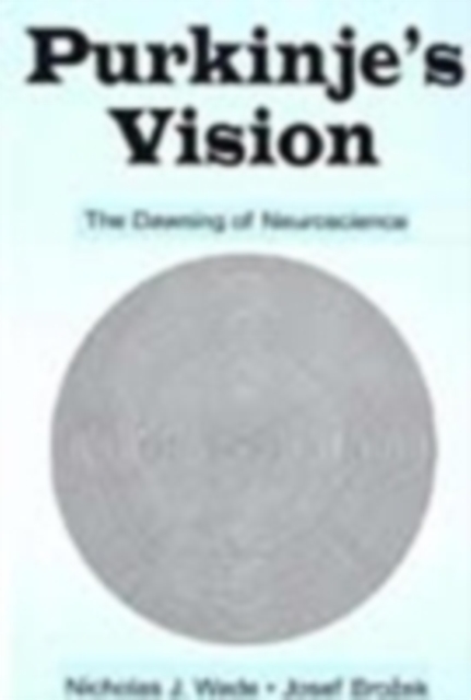 Purkinje's Vision : The Dawning of Neuroscience, PDF eBook