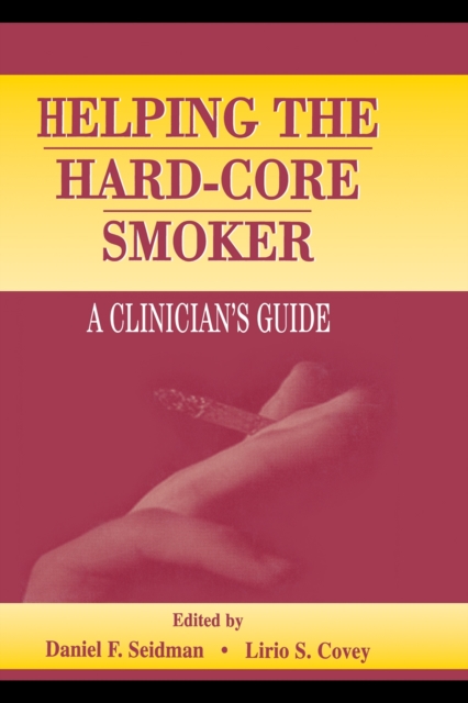 Helping the Hard-core Smoker : A Clinician's Guide, PDF eBook