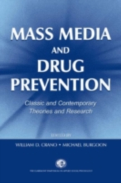 Mass Media and Drug Prevention : Classic and Contemporary Theories and Research, PDF eBook