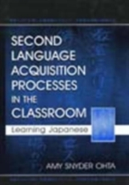 Second Language Acquisition Processes in the Classroom : Learning Japanese, PDF eBook