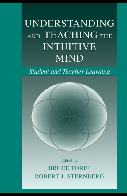 Understanding and Teaching the Intuitive Mind : Student and Teacher Learning, PDF eBook