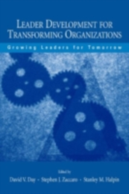 Leader Development for Transforming Organizations : Growing Leaders for Tomorrow, PDF eBook
