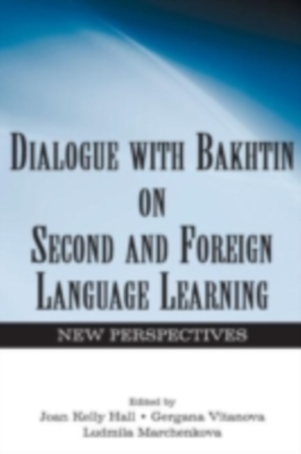 Dialogue With Bakhtin on Second and Foreign Language Learning : New Perspectives, PDF eBook