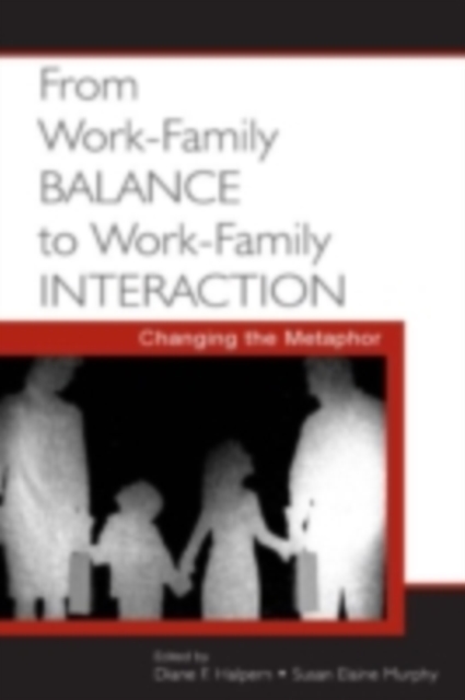 From Work-Family Balance to Work-Family Interaction : Changing the Metaphor, PDF eBook