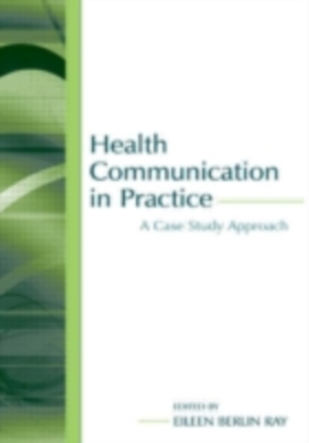 Health Communication in Practice : A Case Study Approach, PDF eBook