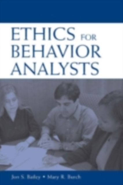 Ethics for Behavior Analysts : A Practical Guide to the Behavior Analyst Certification Board Guidelines for Responsible Conduct, PDF eBook