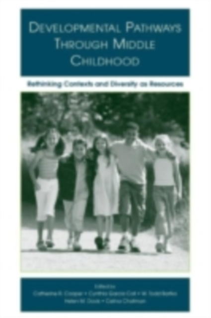 Developmental Pathways Through Middle Childhood : Rethinking Contexts and Diversity as Resources, PDF eBook