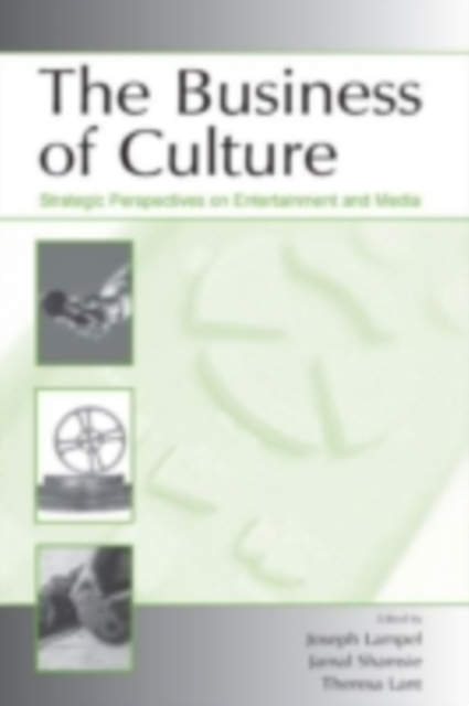 The Business of Culture : Strategic Perspectives on Entertainment and Media, PDF eBook