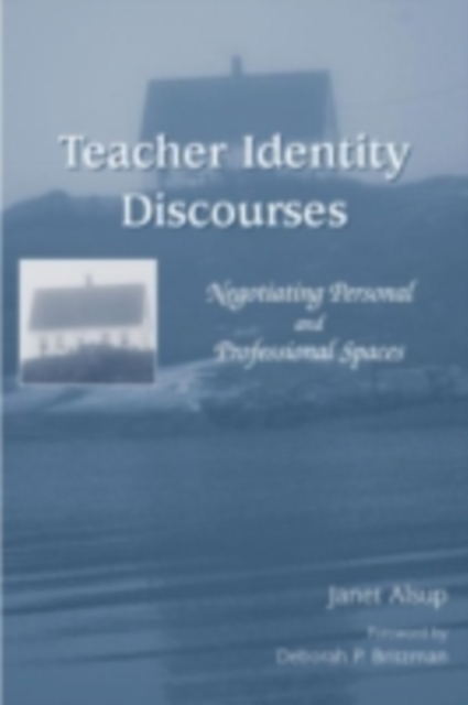 Teacher Identity Discourses : Negotiating Personal and Professional Spaces, PDF eBook