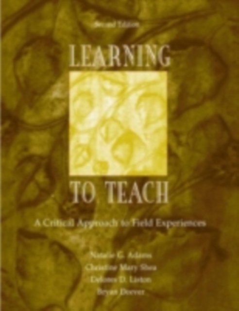Learning to Teach : A Critical Approach to Field Experiences, PDF eBook