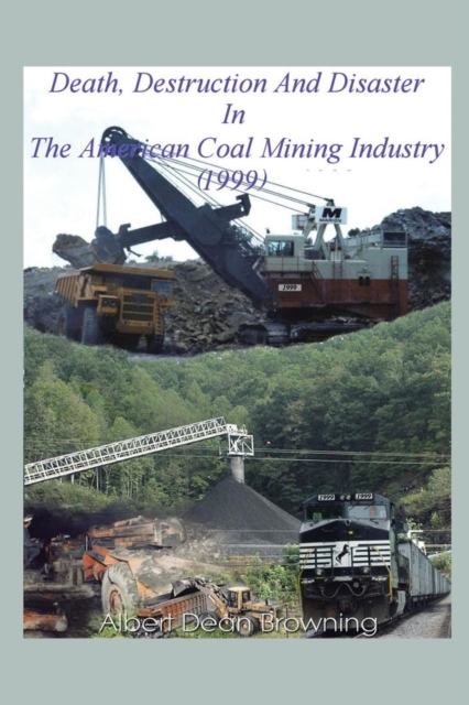 Death Destruction and Disaster in the American Coal Mining Industry (1999), Paperback / softback Book