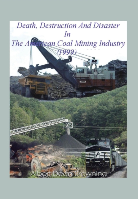 Death Destruction and Disaster in the American Coal Mining Industry (1999), Hardback Book