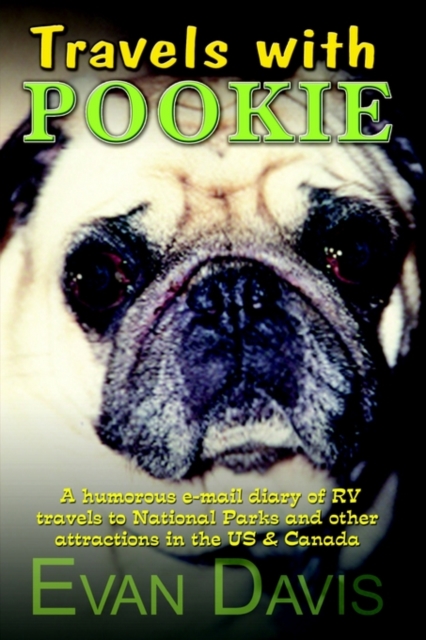 Travels with Pookie : A Humorous E-mail Diary of RV Travels to National Parks and Other Attractions in the US, Paperback / softback Book