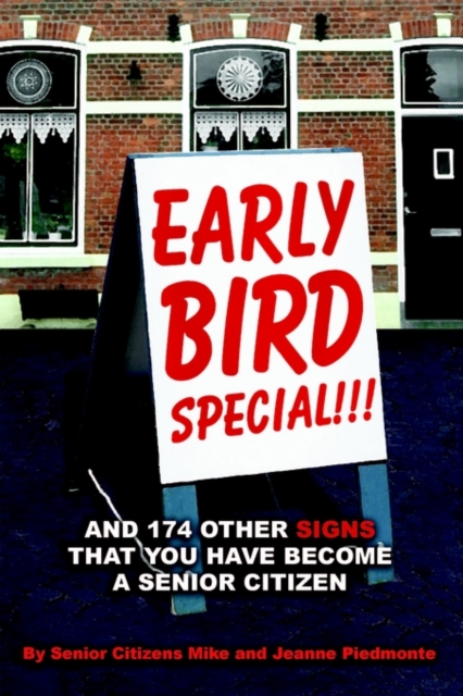 Early Bird Special!!! and 174 Other Signs That You Have Become a Senior Citizen, Paperback / softback Book