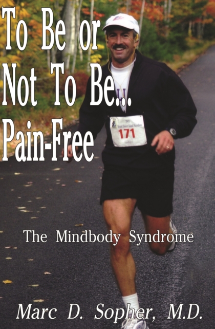 To Be or Not to Be... Pain-Free : The Mindbody Syndrome, EPUB eBook