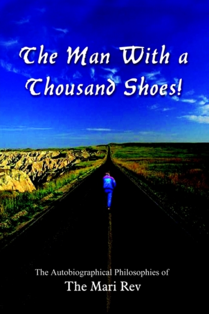 The Man with a Thousand Shoes! : The Autobiographical the Autobiographical Philosophies of the Mari Rev, Paperback / softback Book